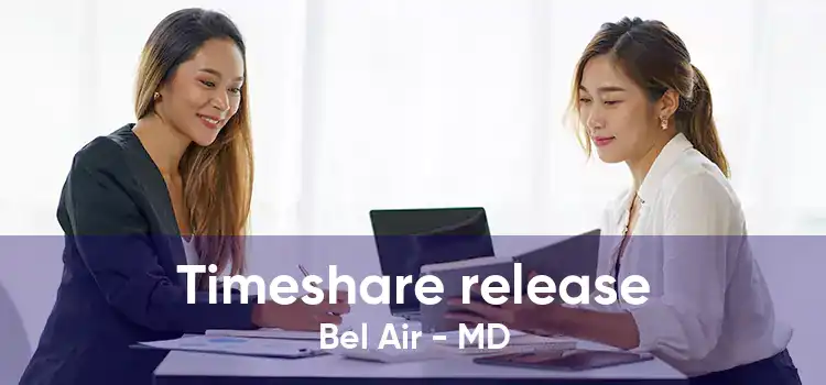 Timeshare release Bel Air - MD