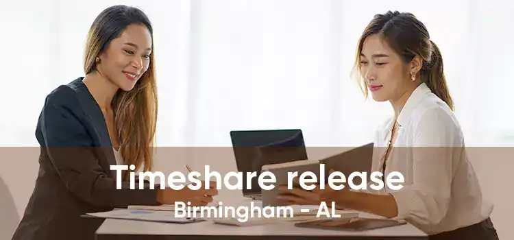 Timeshare release Birmingham - AL