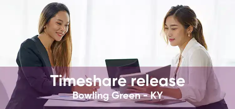 Timeshare release Bowling Green - KY