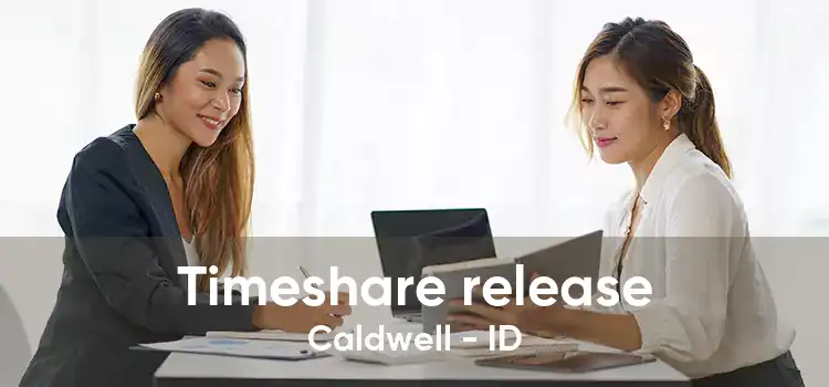 Timeshare release Caldwell - ID