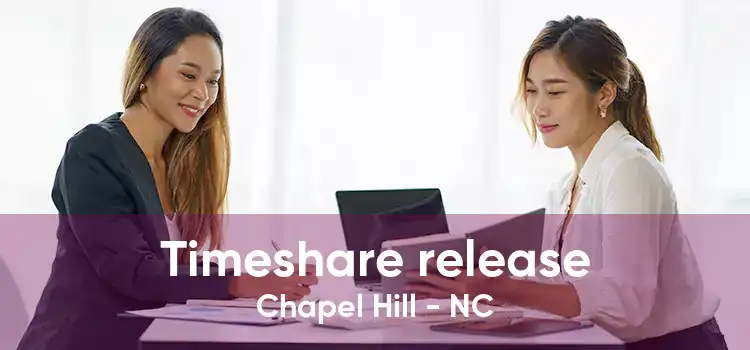 Timeshare release Chapel Hill - NC