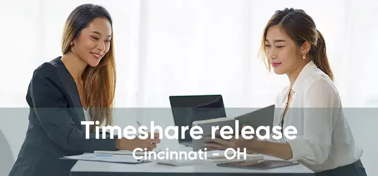 Timeshare release Cincinnati - OH