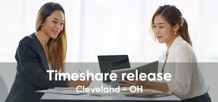 Timeshare release Cleveland - OH