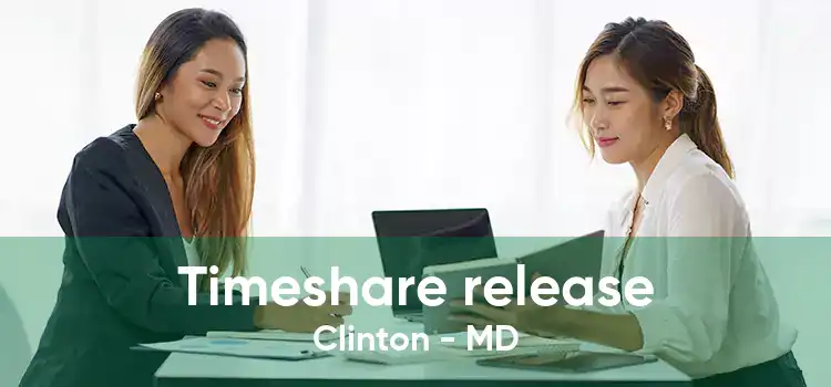 Timeshare release Clinton - MD