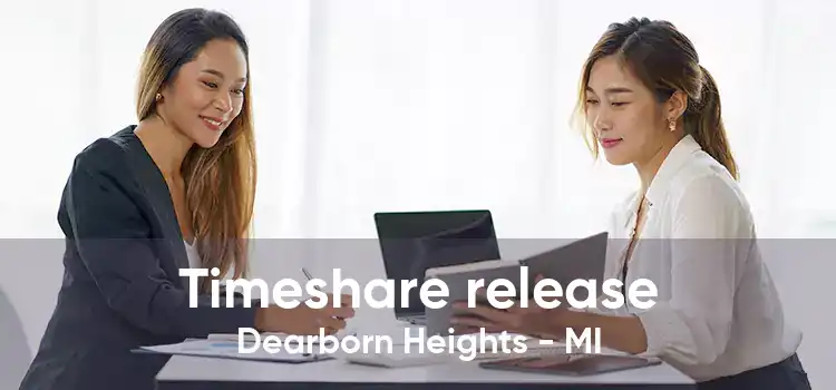 Timeshare release Dearborn Heights - MI