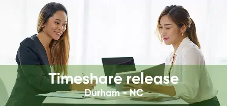 Timeshare release Durham - NC