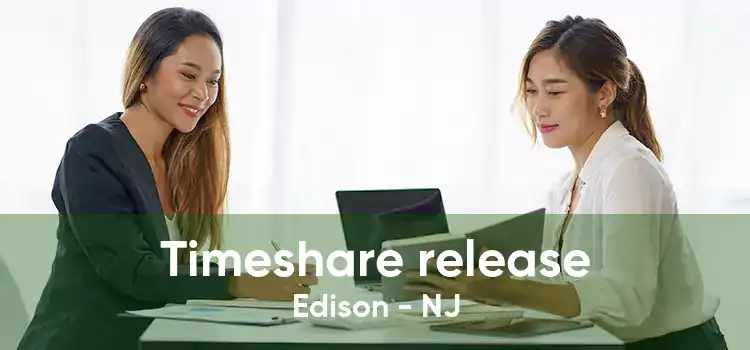 Timeshare release Edison - NJ