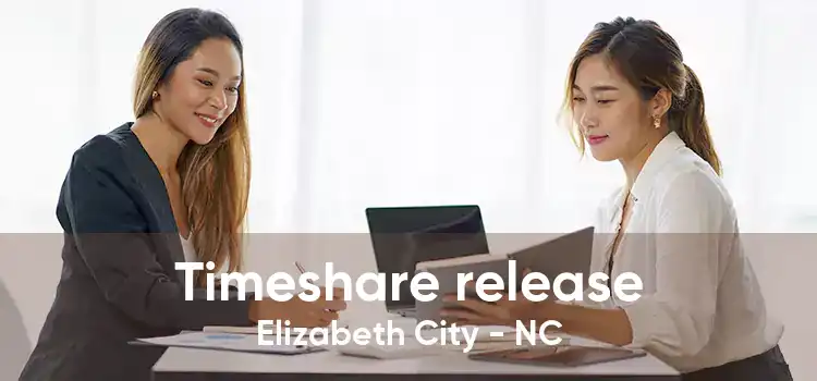 Timeshare release Elizabeth City - NC