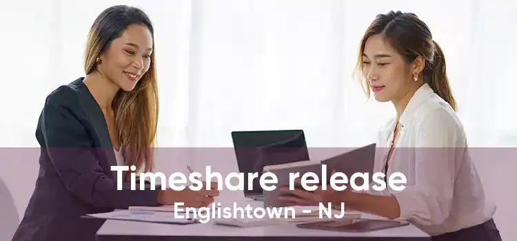 Timeshare release Englishtown - NJ