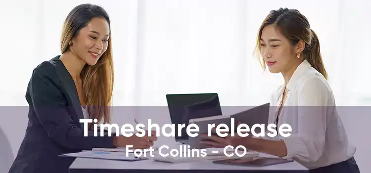 Timeshare release Fort Collins - CO