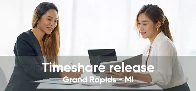 Timeshare release Grand Rapids - MI