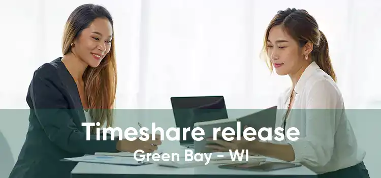 Timeshare release Green Bay - WI