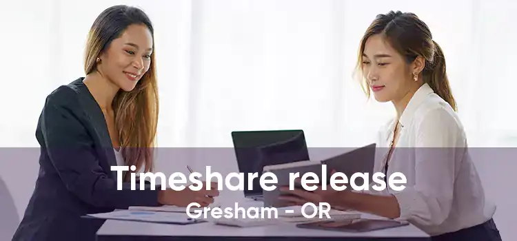 Timeshare release Gresham - OR