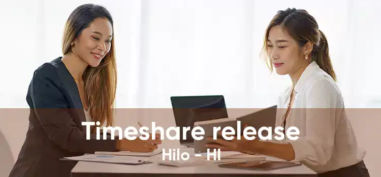 Timeshare release Hilo - HI