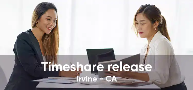 Timeshare release Irvine - CA