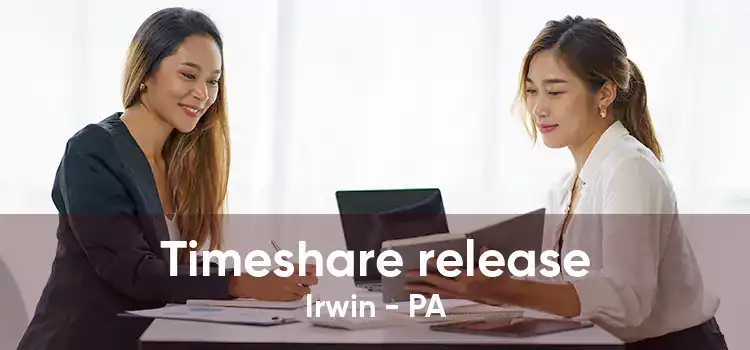 Timeshare release Irwin - PA