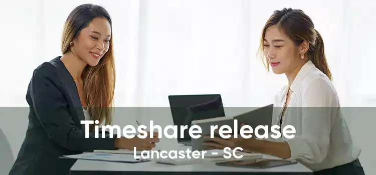 Timeshare release Lancaster - SC