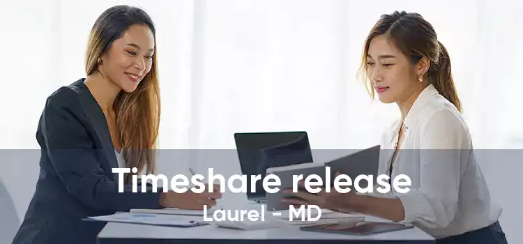 Timeshare release Laurel - MD