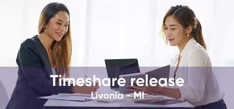 Timeshare release Livonia - MI