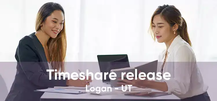 Timeshare release Logan - UT