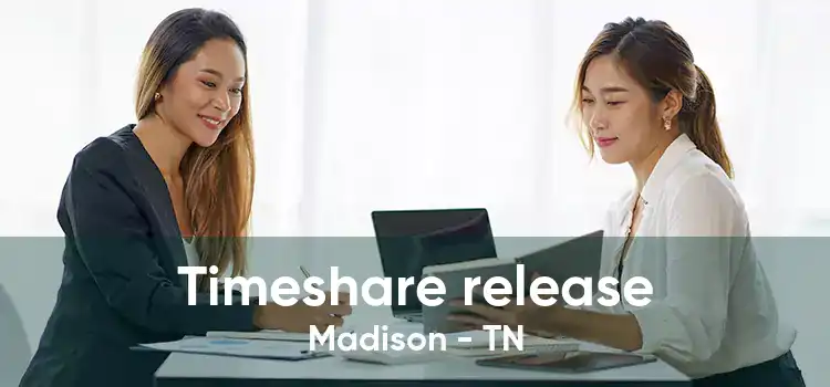 Timeshare release Madison - TN