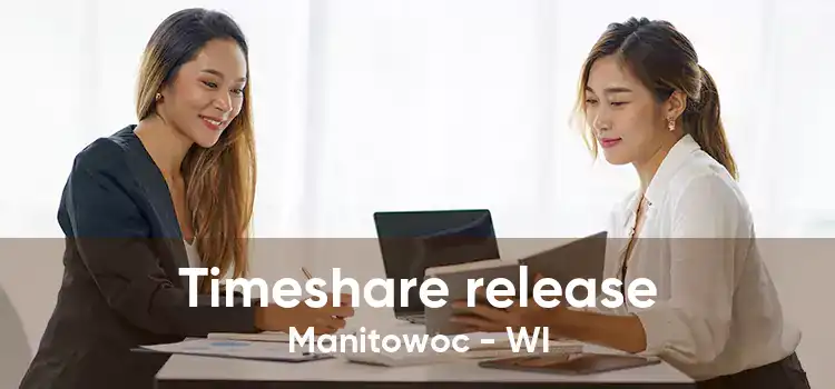 Timeshare release Manitowoc - WI