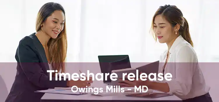 Timeshare release Owings Mills - MD