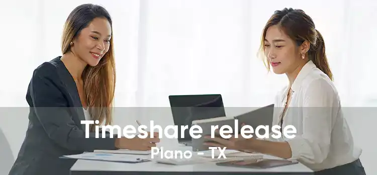 Timeshare release Plano - TX