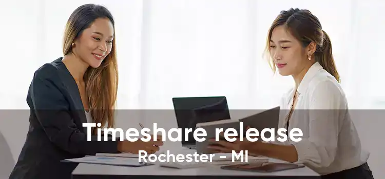 Timeshare release Rochester - MI