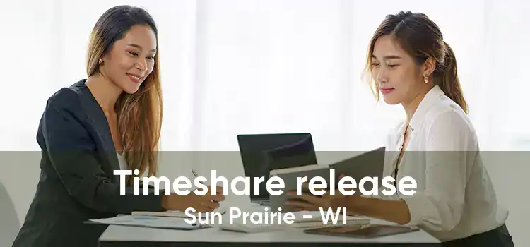 Timeshare release Sun Prairie - WI