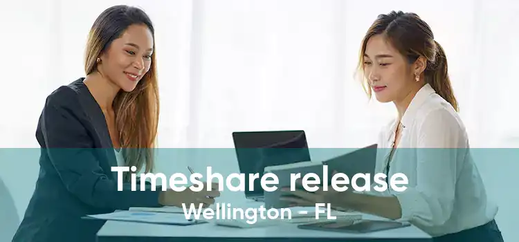 Timeshare release Wellington - FL