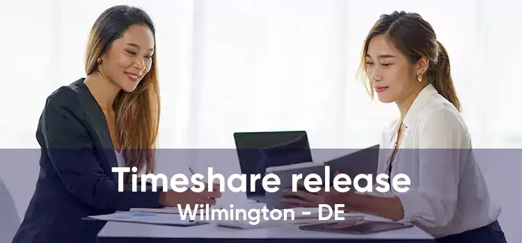 Timeshare release Wilmington - DE