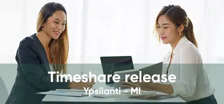 Timeshare release Ypsilanti - MI