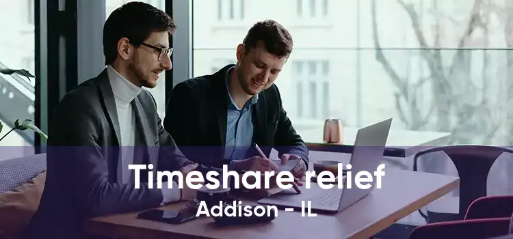 Timeshare relief Addison - IL