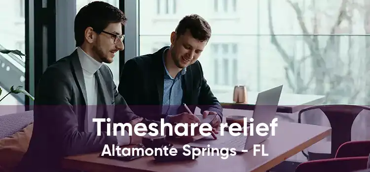 Timeshare relief Altamonte Springs - FL