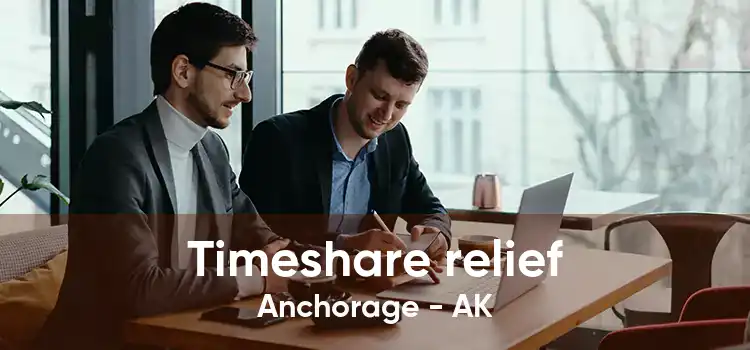 Timeshare relief Anchorage - AK