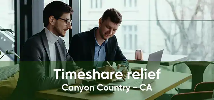 Timeshare relief Canyon Country - CA