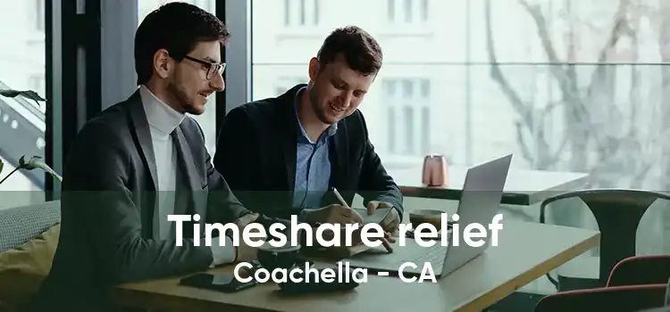 Timeshare relief Coachella - CA