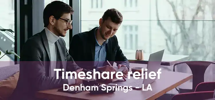 Timeshare relief Denham Springs - LA