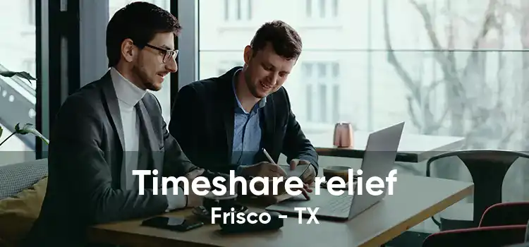 Timeshare relief Frisco - TX