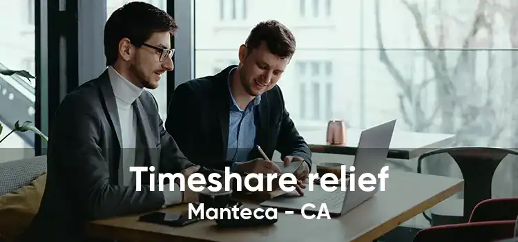 Timeshare relief Manteca - CA