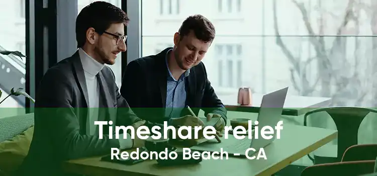 Timeshare relief Redondo Beach - CA