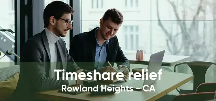 Timeshare relief Rowland Heights - CA