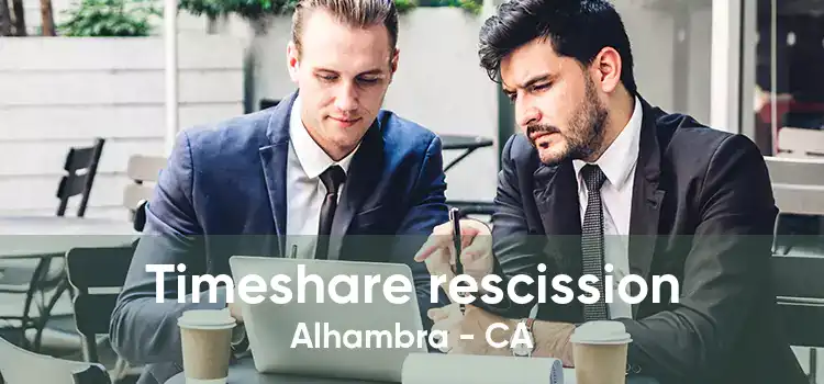 Timeshare rescission Alhambra - CA