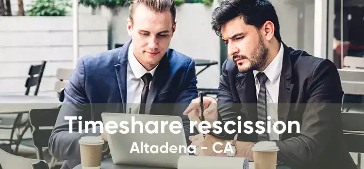 Timeshare rescission Altadena - CA