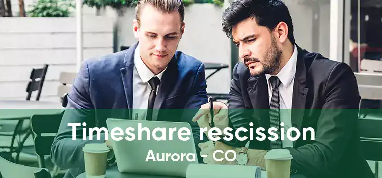 Timeshare rescission Aurora - CO