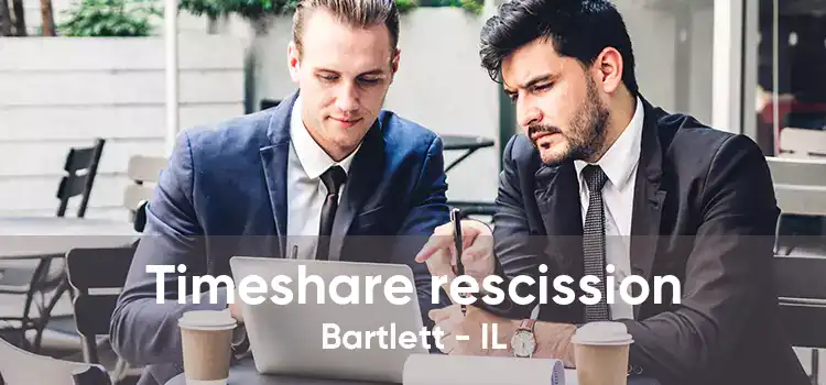 Timeshare rescission Bartlett - IL