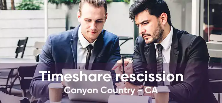 Timeshare rescission Canyon Country - CA