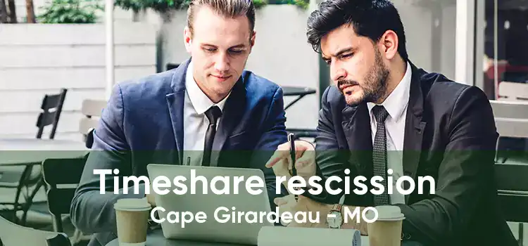 Timeshare rescission Cape Girardeau - MO