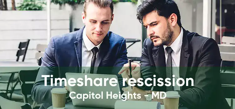 Timeshare rescission Capitol Heights - MD